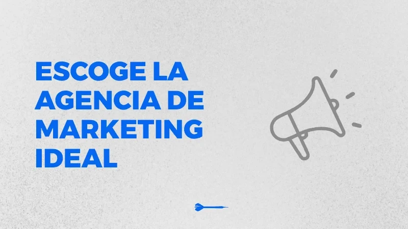 Cómo elegir la agencia de marketing adecuada para tu marca